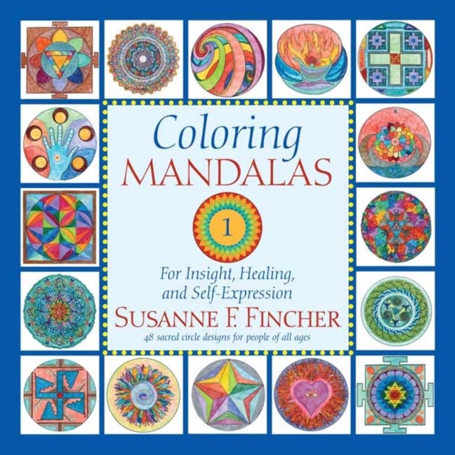 Coloring Mandalas 1 - For Insight, Healing, and Self-Expression