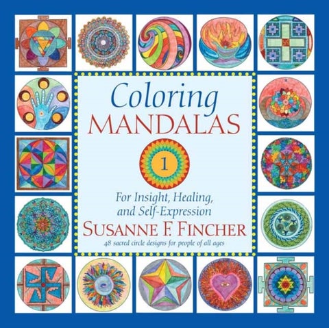 Coloring Mandalas 1 - For Insight, Healing, and Self-Expression