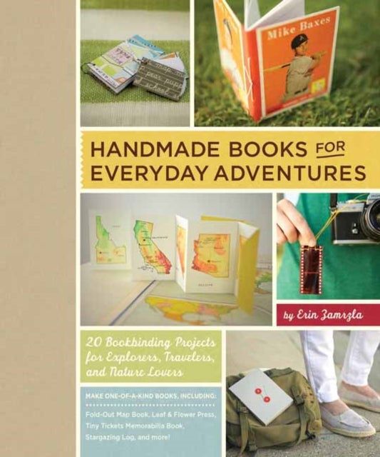 Handmade Books for Everyday Adventures - 20 Bookbinding Projects for Explorers, Travelers, and Nature Lovers