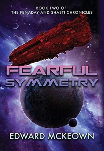 Fearful Symmetry - Book Two of The Fenaday and Shasti Chronicles