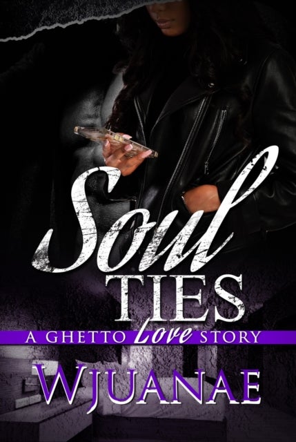 Soul Ties - A Ghetto Love Story