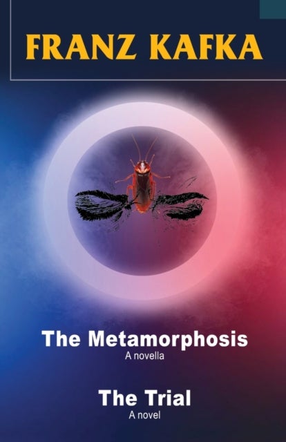 Franz Kafka - The Metamorphosis and The Trial