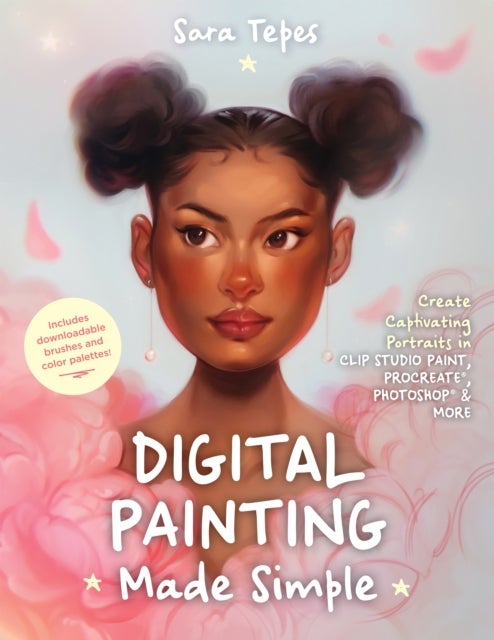The Beginner's Guide to Digital Painting - Create Stunning Works of Art in Procreate and Photoshop