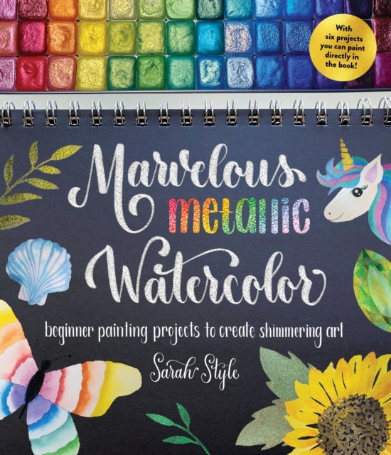 Marvelous Metallic Watercolor - Beginner Painting Projects to Create Shimmering Art