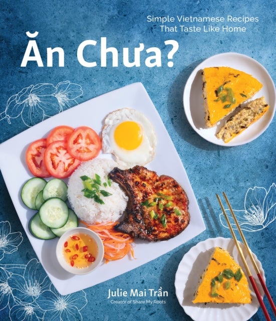 An Chua - Simple Vietnamese Recipes That Taste Like Home