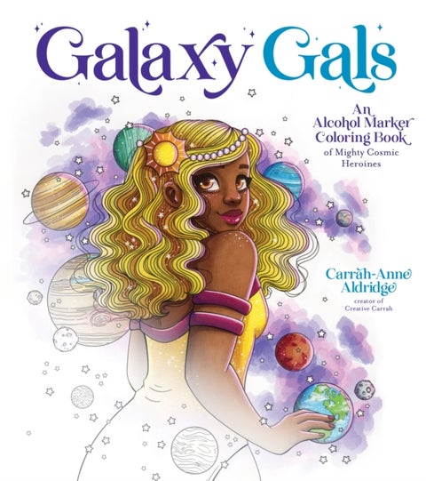 Galaxy Gals - An Alcohol Marker Coloring Book of Mighty Cosmic Heroines