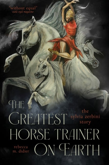 The Greatest Horse Trainer on Earth - The Sylvia Zerbini Story