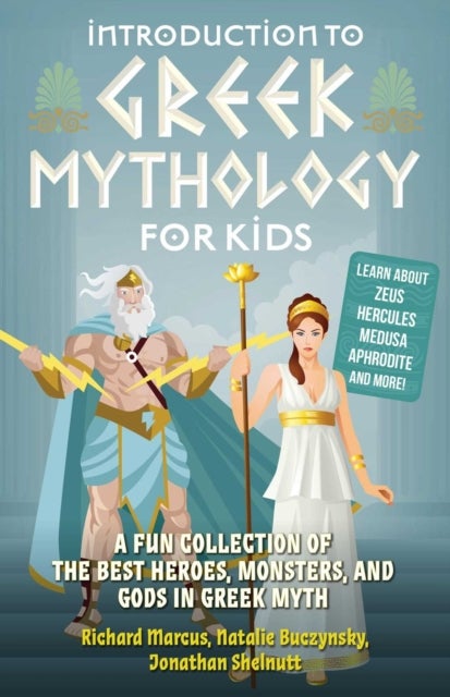 Introduction to Greek Mythology for Kids - A Fun Collection of the Best Heroes, Monsters, and Gods in Greek Myth