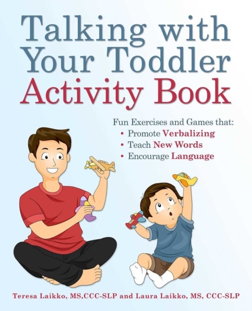 Talking with Your Toddler Activity Book - Fun Exercises and Games That Promote Verbalizing, Teach New Words and Encourage Language