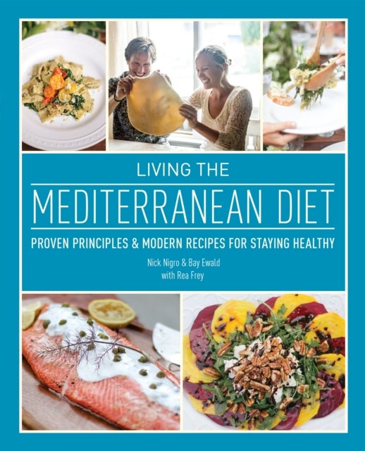 Living the Mediterranean Diet - Proven Principles and Modern Recipes for Staying Healthy