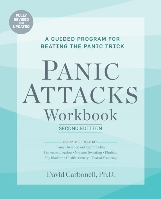 Panic Attacks Workbook: Second Edition - A Guided Program for Beating the Panic Trick: Fully Revised and Updated