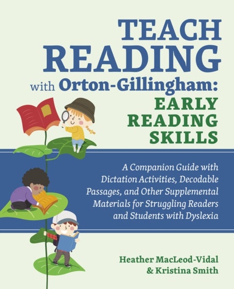Teach Reading with Orton-Gillingham: Early Reading Skills - A Companion Guide with Dictation Activities, Decodable Passages, and Other Supplemental Materials for Struggling Readers and Students with Dyslexia