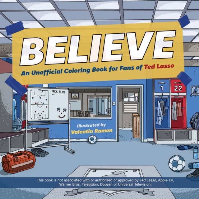 Believe - An Unofficial Coloring Book for Fans of Ted Lasso