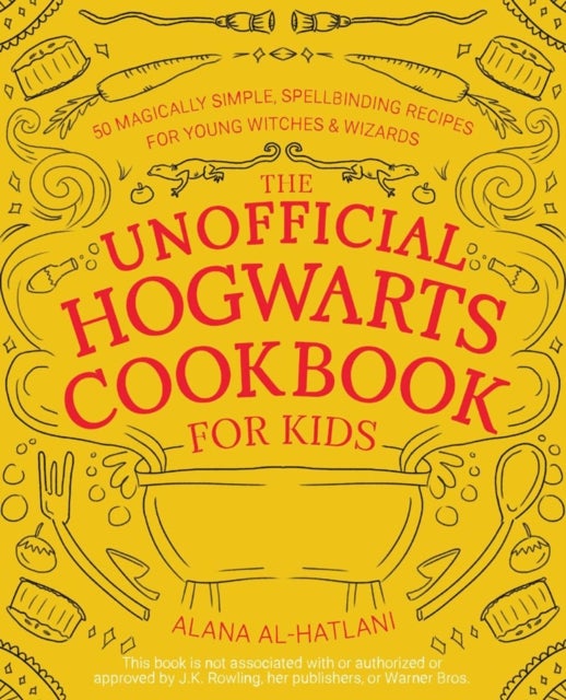 Unnofficial Hogwarts Cookbook for Kids - 50 Magically Simple, Spellbinding Recipes for Young Witches and Wizards
