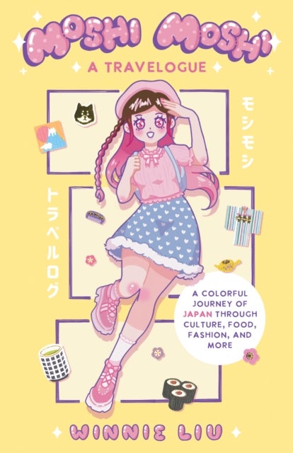 Moshi Moshi: A Travelogue - A Colorful Journey of Japan through Culture, Food, Fashion, and More