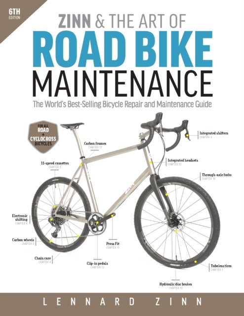 Zinn & the Art of Road Bike Maintenance - The World's Best-Selling Bicycle Repair and Maintenance Guide, 6th Edition