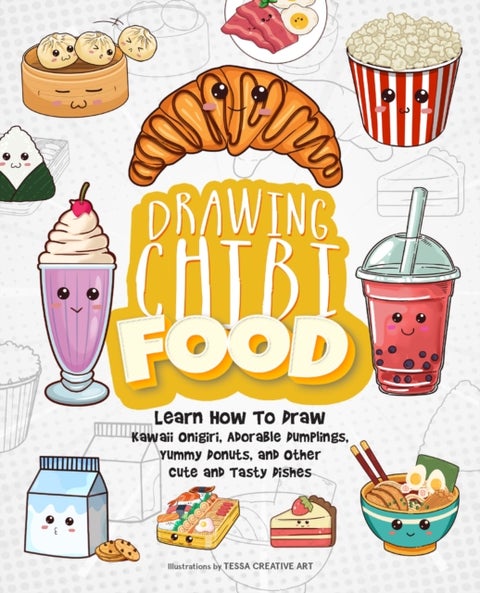 Drawing Chibi Food - Learn How to Draw Kawaii Onigiri, Adorable Dumplings, Yummy Donuts, and Other Cute and Tasty Dishes