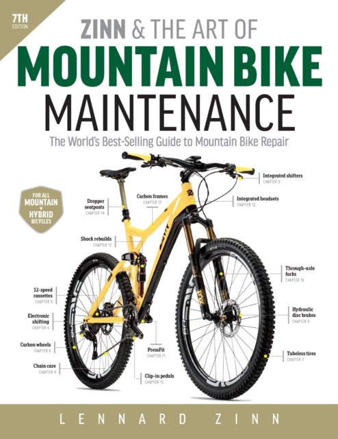 Zinn and the Art of Mountain Bike Maintenance, 7th Edition - The World's Best-Selling Guide to Mountain Bike Repair