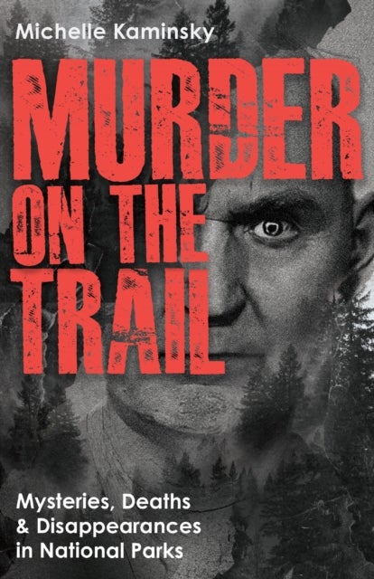 Murder on the Trail - Mysteries, Deaths, and Disappearances in National Parks (Featuring Gabby Petito, Toni Henthorn, Gary Michael Hilton, and More)