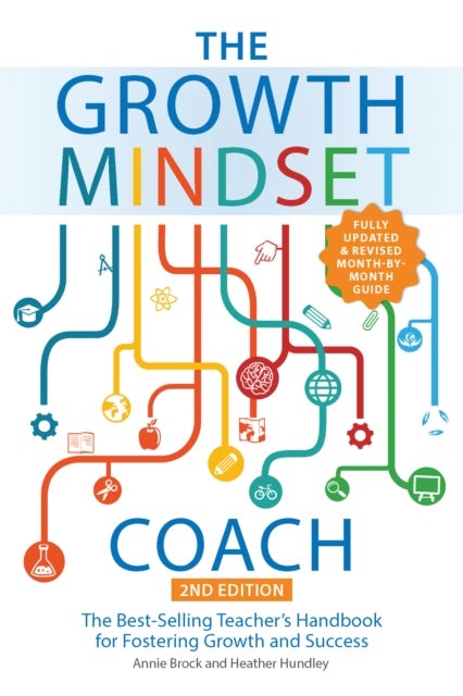 The Growth Mindset Coach, Second Edition - The Best-Selling Teacher's Handbook for Fostering Growth and Success Fully Updated and Revised)