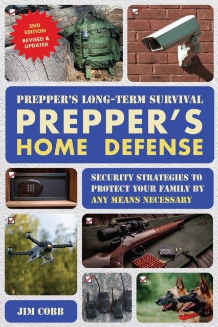Prepper's Long-Term Survival: Prepper's Home Defense - Security Strategies to Protect Your Family by Any Means Necessary