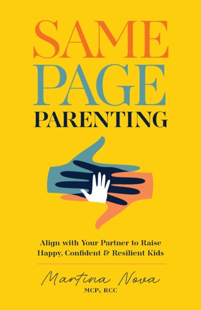 Same Page Parenting - Align with Your Partner to Raise the Best Kid