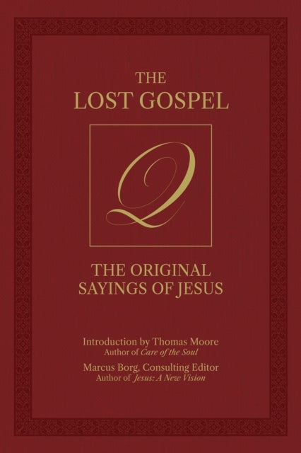 The Lost Gospel Q - The Original Sayings of Jesus