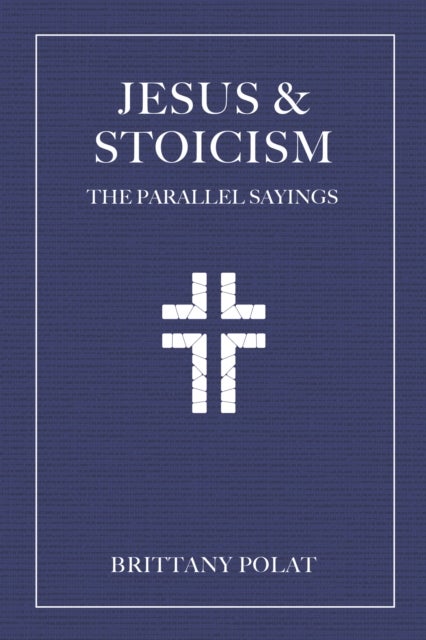 Jesus and Stoicism - The Parallel Sayings