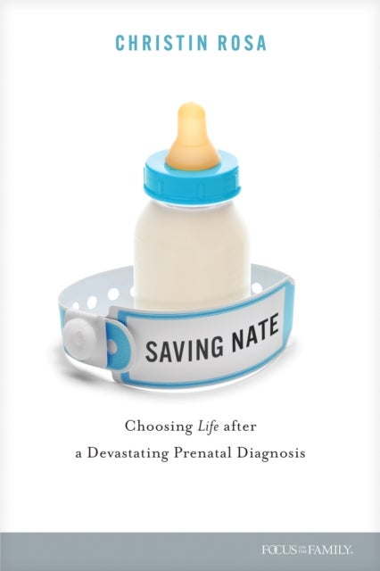Saving Nate - Choosing Life after a Devastating Prenatal Diagnosis