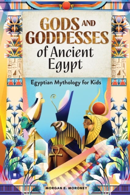 Gods and Goddesses of Ancient Egypt - Egyptian Mythology for Kids