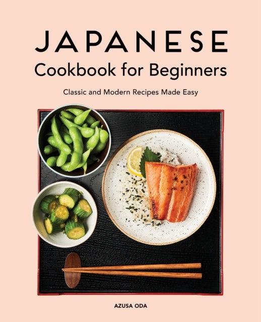 Japanese Cookbook for Beginners - Classic and Modern Recipes Made Easy