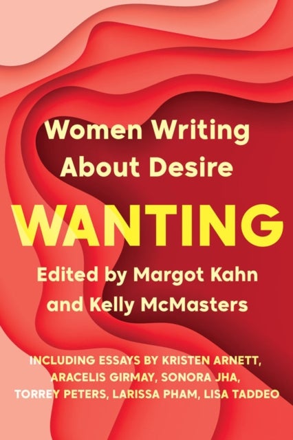 Wanting - Women Writing About Desire