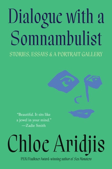 Dialogue with a Somnambulist - Stories, Essays & A Portrait Gallery