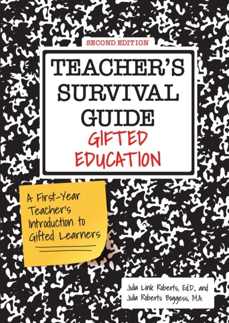 Teacher's Survival Guide - Gifted Education, A First-Year Teacher's Introduction to Gifted Learners