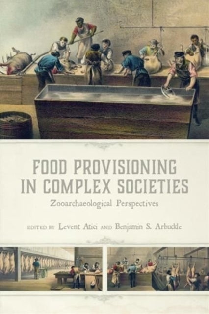 Food Provisioning in Complex Societies - Zooarchaeological Perspectives