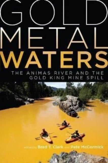Gold Metal Waters - The Animas River and the Gold King Mine Spill