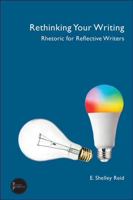 Rethinking Your Writing - Rhetoric for Reflective Writers