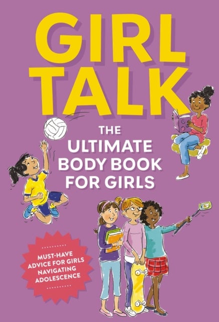 Girl Talk - The Ultimate Body and   Puberty Book for Girls!