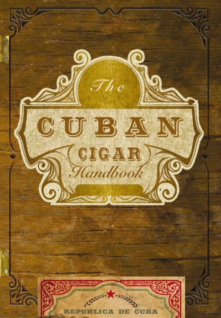 The Cuban Cigar Handbook - The Discerning Aficionado's Guide to the Best Cuban Cigars in the World