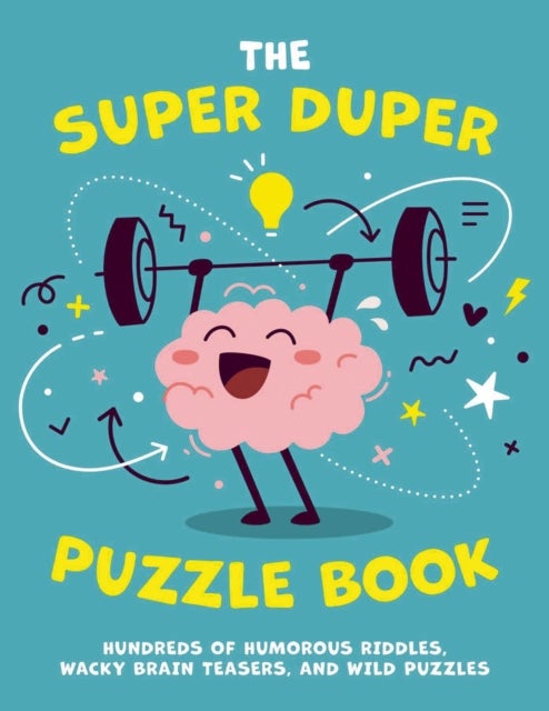 The Super Duper Puzzle Book - Hundreds of Humorous Riddles, Wacky Brain Teasers, and Wild Puzzles