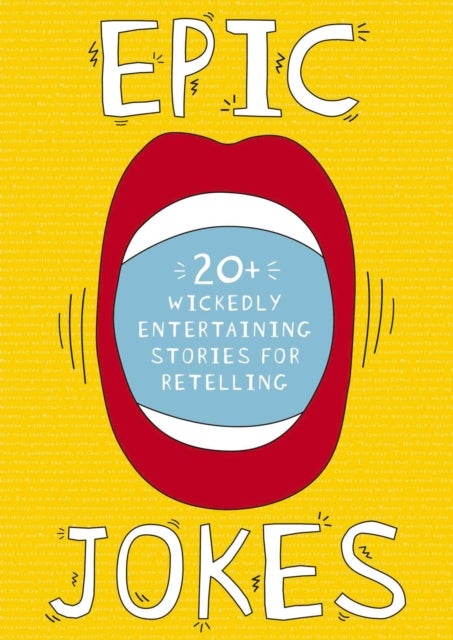 Epic Jokes - 20+ Wickedly Entertaining Stories For Retelling