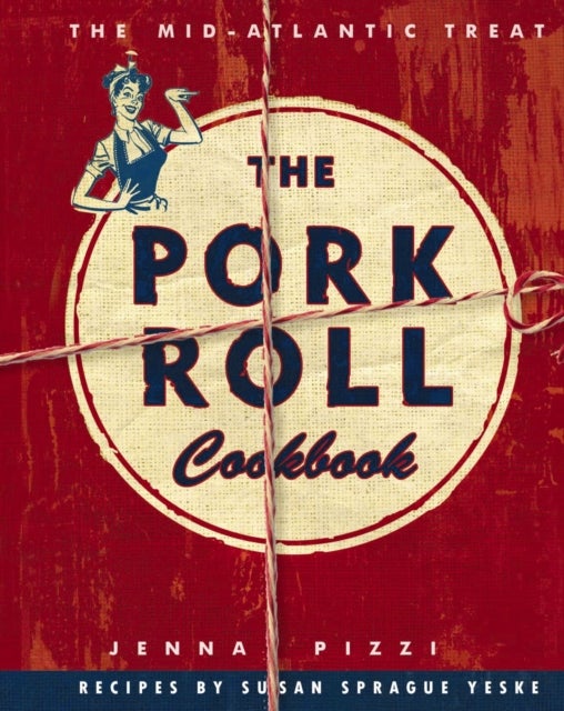 The Pork Roll Cookbook - 50 Recipes for a Regional Delicacy