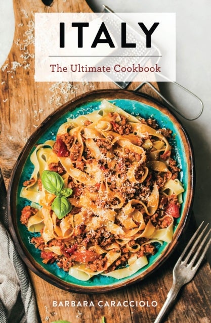 Italy - The Ultimate Cookbook