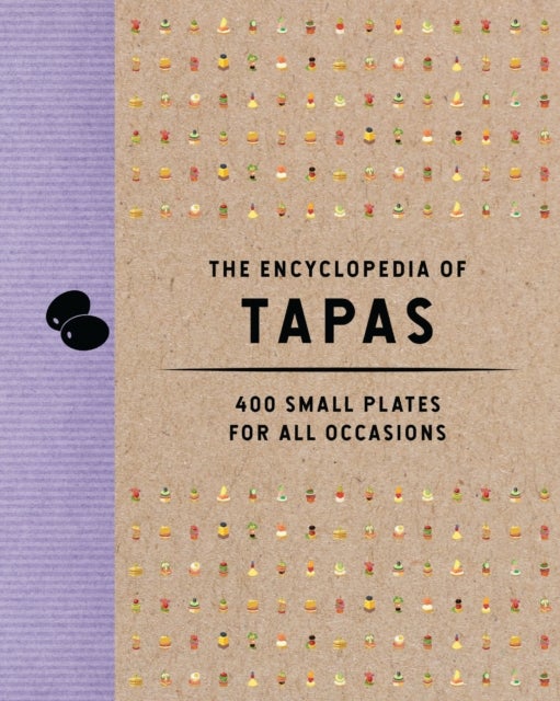 The Encyclopedia of Tapas - 400 Small Plates for All Occasions