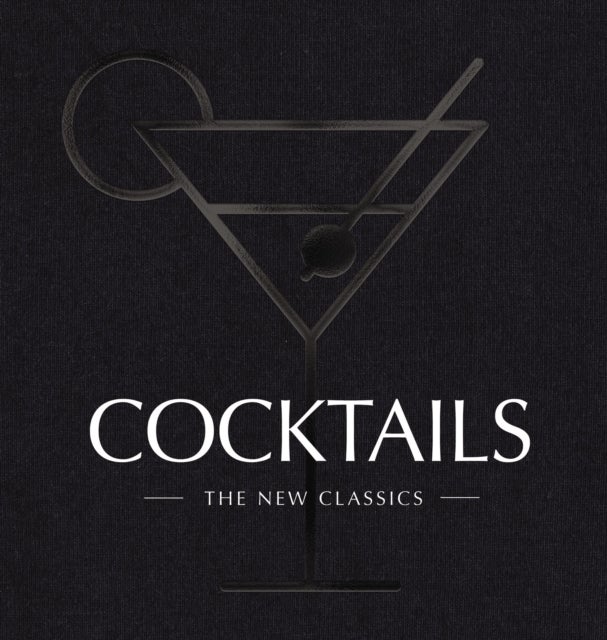 COCKTAILS - The New Classics
