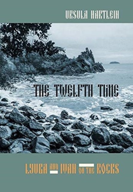 The Twelfth Time - Lyuba and Ivan on the Rocks