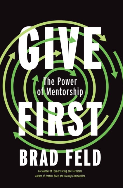 GiveFirst - Lessons from Techstars About How to Be a Great Mentor