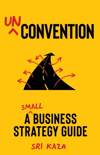 Unconvention - A Small Business Strategy Guide
