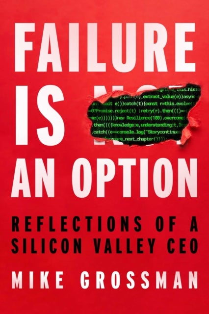 Failure Is An Option - Reflections of a Silicon Valley CEO