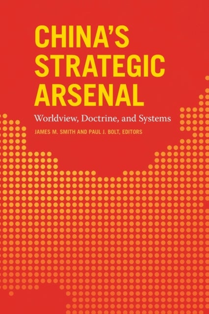 China's Strategic Arsenal - Worldview, Doctrine, and Systems